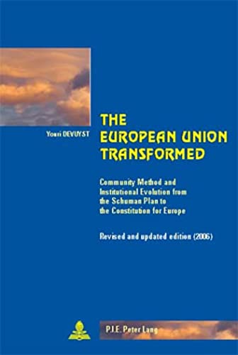 The European Union Transformed: Community Method and Institutional Evolution from the Schuman Plan to the Constitution for Europe (Cité européenne / European Policy, Band 27)