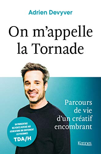 On m'appelle la Tornade: Parcours de vie d'un créatif encombrant