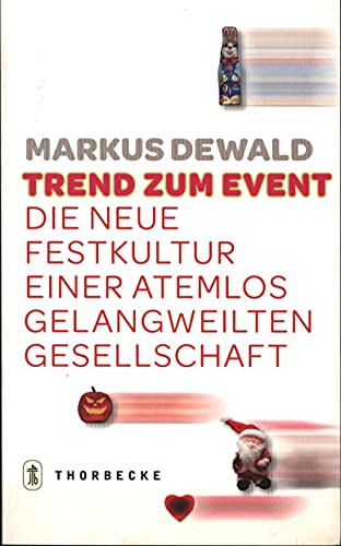 Trend zum Event: Die neue Festkultur einer atemlos gelangweilten Gesellschaft von Jan Thorbecke Verlag