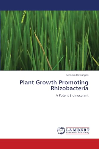 Plant Growth Promoting Rhizobacteria: A Potent Bioinoculant von LAP LAMBERT Academic Publishing