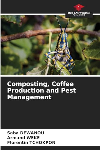 Composting, Coffee Production and Pest Management: DE von Our Knowledge Publishing