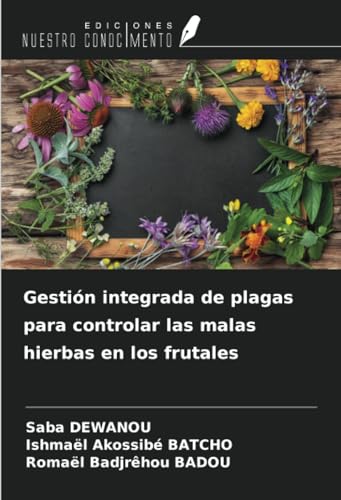 Gestión integrada de plagas para controlar las malas hierbas en los frutales von Ediciones Nuestro Conocimiento