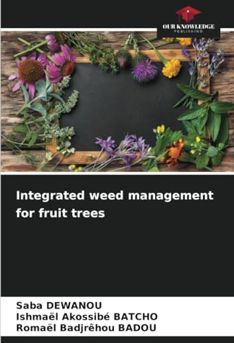 Integrated weed management for fruit trees: DE von Our Knowledge Publishing