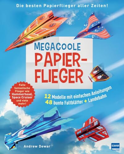 Megacoole Papierflieger: Ein Bastelbuch voller cooler Bastelideen für Kinder ab 7 Jahre zum Papierflieger basteln und kreativ werden