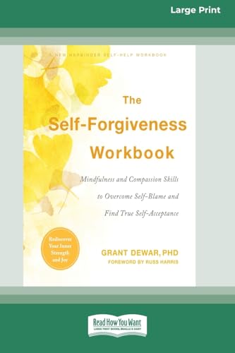 The Self-Forgiveness Workbook: Mindfulness and Compassion Skills to Overcome Self-Blame and Find True Self-Acceptance (16pt Large Print Format) von ReadHowYouWant