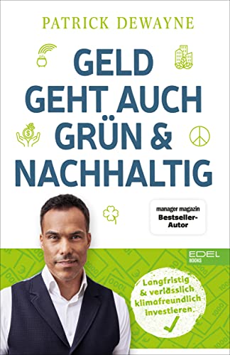 Geld geht auch grün & nachhaltig: Langfristig & verlässlich klimafreundlich investieren von Edel Books - ein Verlag der Edel Verlagsgruppe