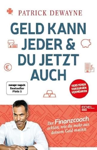 Geld kann jeder & du jetzt auch: Der Finanzcoach erklärt, wie du mehr aus deinem Geld machst. (manager magazin Nr.1 Bestseller) von EDEL