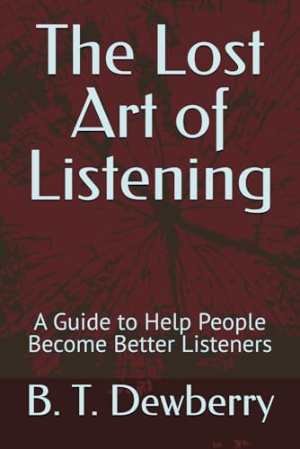 The Lost Art of Listening: A Guide to Help People Become Better Listeners von Independently published