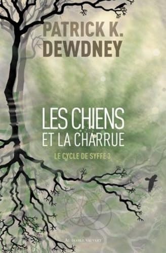 Les chiens et la charrue: Le cycle de syffe 3 von DIABLE VAUVERT