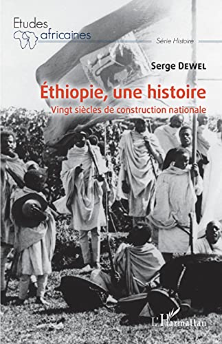 Ethiopie, une histoire: Vingt siècles de construction nationale