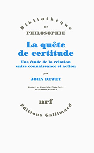 La quête de certitude: Une étude de la relation entre connaissance et action La quête de certitude: Une étude de la relation entre connaissance et action von GALLIMARD