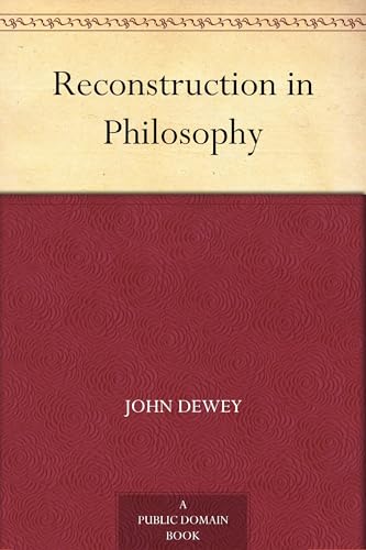 Reconstruction in Philosophy Reconstruction in Philosophy von Anson Street Press