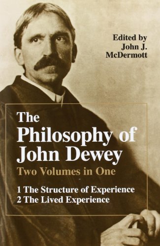The Philosophy of John Dewey: Volume 1. The Structure of Experience. Volume 2: The Lived Experience von University of Chicago Press