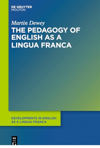 The Pedagogy of English as a Lingua Franca (Developments in English as a Lingua Franca [DELF], 13) von Walter de Gruyter