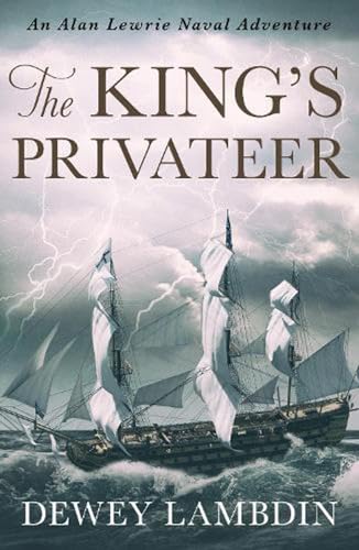 The King's Privateer (The Alan Lewrie Naval Adventures, 4, Band 4)