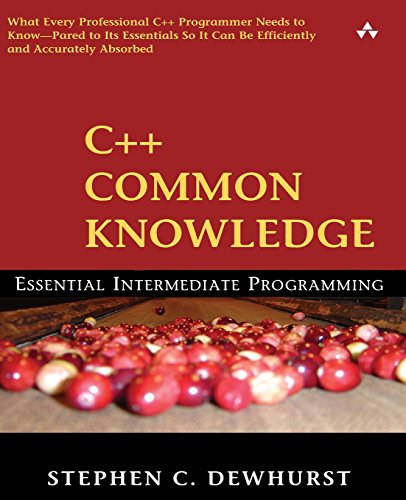 C++ Common Knowledge: Essential Intermediate Programming: Essential Intermediate Programming von Addison-Wesley Professional