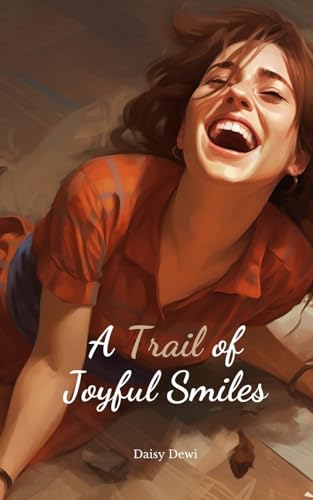 A Trail of Joyful Smiles A Trail of Joyful Smiles von Swan Charm Publishing