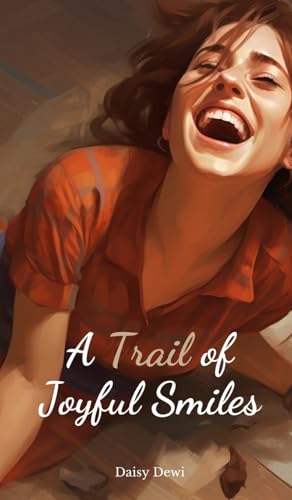 A Trail of Joyful Smiles A Trail of Joyful Smiles von Swan Charm Publishing