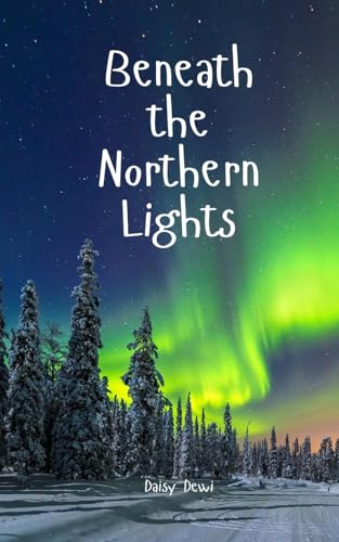 Beneath the Northern Lights Beneath the Northern Lights von Swan Charm Publishing