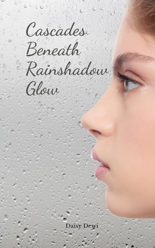 Cascades Beneath Rainshadow Glow Cascades Beneath Rainshadow Glow von Swan Charm Publishing