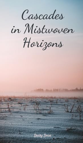 Cascades in Mistwoven Horizons Cascades in Mistwoven Horizons von Swan Charm Publishing
