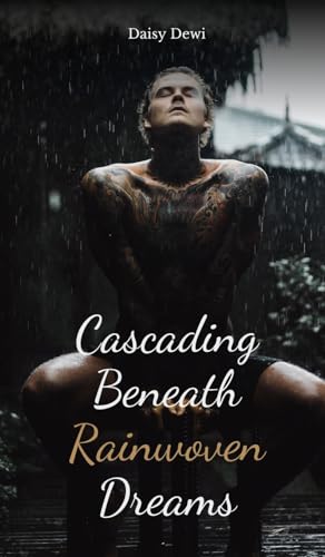 Cascading Beneath Rainwoven Dreams Cascading Beneath Rainwoven Dreams von Swan Charm Publishing
