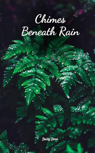 Chimes Beneath Rain Chimes Beneath Rain von Swan Charm Publishing