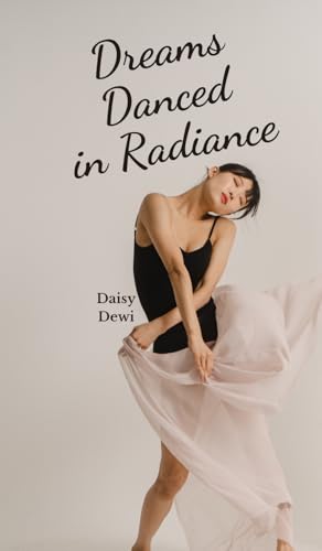 Dreams Danced in Radiance Dreams Danced in Radiance von Swan Charm Publishing