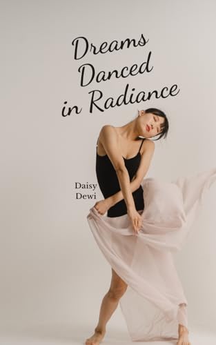 Dreams Danced in Radiance Dreams Danced in Radiance von Swan Charm Publishing
