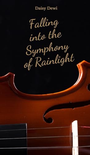 Falling into the Symphony of Rainlight Falling into the Symphony of Rainlight von Swan Charm Publishing