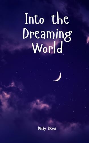 Into the Dreaming World Into the Dreaming World von Swan Charm Publishing