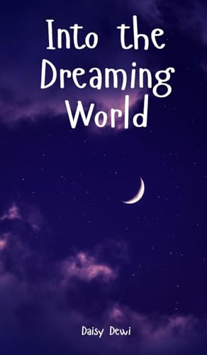 Into the Dreaming World Into the Dreaming World von Swan Charm Publishing