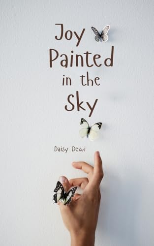 Joy Painted in the Sky Joy Painted in the Sky von Swan Charm Publishing