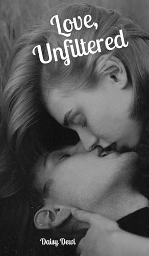 Love, Unfiltered Love, Unfiltered von Swan Charm Publishing