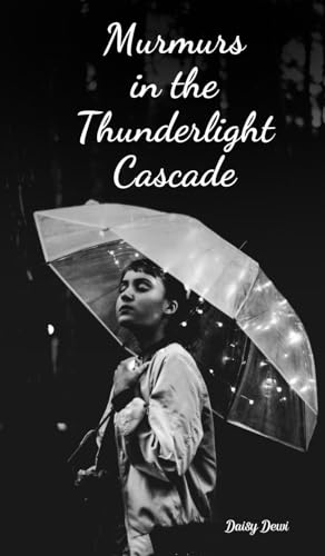 Murmurs in the Thunderlight Cascade Murmurs in the Thunderlight Cascade von Swan Charm Publishing
