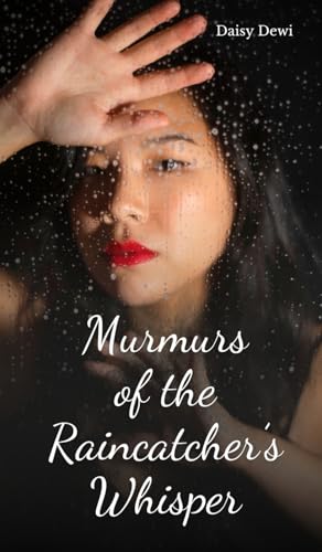 Murmurs of the Raincatcher's Whisper Murmurs of the Raincatcher's Whisper von Swan Charm Publishing