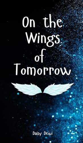 On the Wings of Tomorrow On the Wings of Tomorrow von Swan Charm Publishing