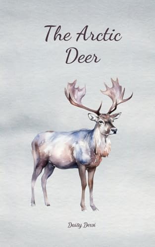 The Arctic Deer The Arctic Deer von Swan Charm Publishing