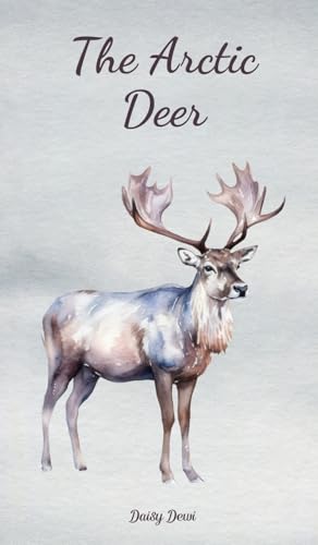 The Arctic Deer The Arctic Deer von Swan Charm Publishing
