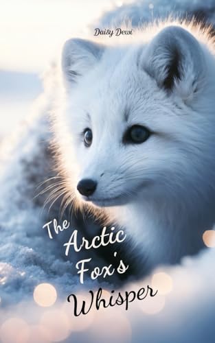 The Arctic Fox's Whisper von Swan Charm Publishing