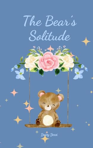 The Bear's Solitude von Swan Charm Publishing