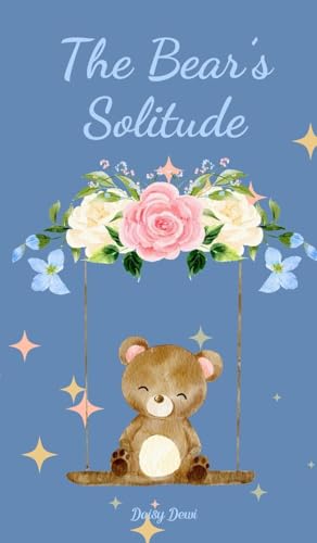 The Bear's Solitude The Bear's Solitude von Swan Charm Publishing