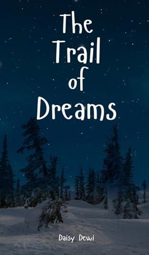 The Trail of Dreams The Trail of Dreams von Swan Charm Publishing
