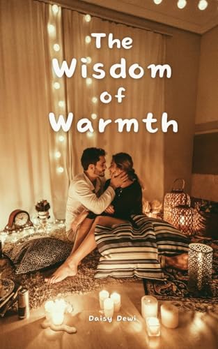 The Wisdom of Warmth The Wisdom of Warmth von Swan Charm Publishing
