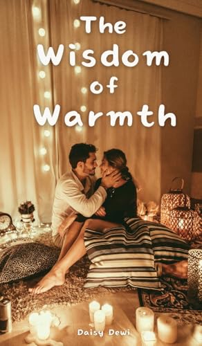 The Wisdom of Warmth The Wisdom of Warmth von Swan Charm Publishing