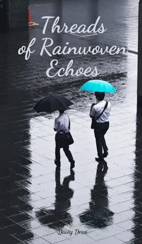 Threads of Rainwoven Echoes Threads of Rainwoven Echoes von Swan Charm Publishing