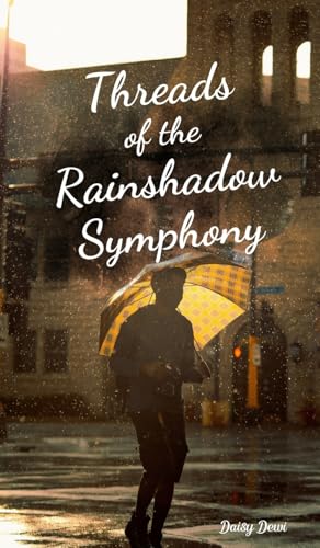 Threads of the Rainshadow Symphony Threads of the Rainshadow Symphony von Swan Charm Publishing