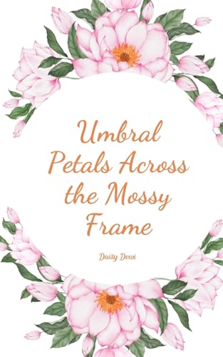 Umbral Petals Across the Mossy Frame Umbral Petals Across the Mossy Frame von Swan Charm