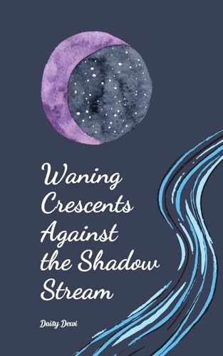 Waning Crescents Against the Shadow Stream Waning Crescents Against the Shadow Stream von Swan Charm