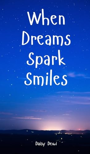 When Dreams Spark Smiles When Dreams Spark Smiles von Swan Charm Publishing